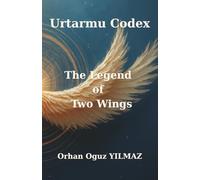 Urtarmu Codex - The Legend of Two Wings: A Mythic Codex of the Forty-Nine Archetypes