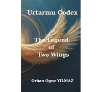 Urtarmu Codex - The Legend of Two Wings: A Mythic Codex of the Forty-Nine Archetypes