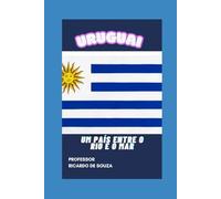 Uruguai: Um País Entre o Rio e o Mar
