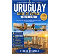 URUGUAY Guide de voyage 2026 · 2027: Construisez un itinéraire entre Montevideo, Colonia, Punta del Este et Cabo Polonio grâce à des conseils sur les ... périodes, la gastronomie et le budget