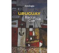 Uruguay. Racconta-Cuenta. Ediz. multilingue - AA.VV.