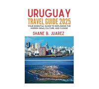 URUGUAY TRAVEL GUIDE 2025
