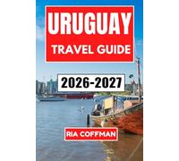Uruguay Travel Guide 2026-2027: Explore Vibrant Cities, Gaucho Culture, and pristine Coastlines in South America's Charming Nation