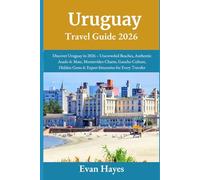 Uruguay Travel Guide 2026: Discover Uruguay in 2026 - Uncrowded Beaches, Authentic Asado & Mate, Montevideo Charm, Gaucho Culture, Hidden Gems & Expert Itineraries for Every Traveler
