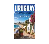 URUGUAY TRAVEL GUIDE 2027 / 2028