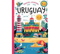 Uruguay Travel Journal for Kids: With Prompts to Record Your Big Adventures