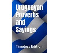 Uruguayan Proverbs and Sayings