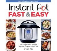 Urvashi Pitre Instant Pot Fast & Easy (Tascabile)