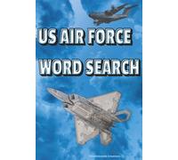 US AIR FORCE WORD SEARCH: AIR FORCE and Military-Themed Puzzles for All Ages including Personnel, Soldiers, Veterans, Adults, and Kids of All Ages | ... serving over seas or abroad | US AIR FORCE