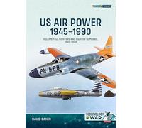 David Baker US Air Power, 1945-1990 Volume 1: US Fighters and Fighte (Tascabile)
