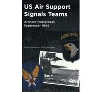 US Air Support Signals Teams at Arnhem-Oosterbeek, September 1944: Americans at Arnhem during Operation Market-Garden