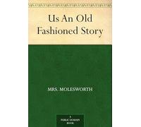 "Us," An Old Fashioned Story