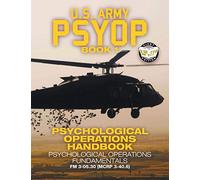 US Army PSYOP Book 1 - Psychological Operations Handbook: Psychological Operations Fundamentals - Full-Size 8.5"x11" Edition - FM 3-05.30 (MCRP 3-40.6): 57