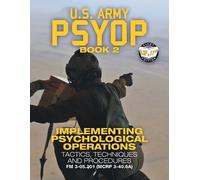 US Army PSYOP Book 2 - Implementing Psychological Operations (Tascabile)
