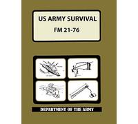 US Army Survival Manual: FM 21-76