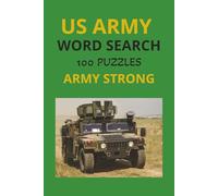 US Army Word Search: 100 Puzzles Army Strong Featuring Ranks, Equipment, History, and Heroes for Veterans, Recruits, and Patriots