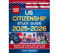 US Citizenship Study Guide 2025-2026: Master the USCIS Test with 100 Questions & 30 Practice Tests | Fast, Easy, and Complete Prep to Pass Your USCIS Interview with Confidence