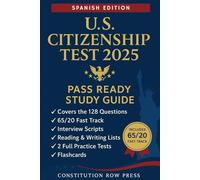 US Citizenship Test 2025 Study Guide (Spanish Edition): 128 Preguntas de Civismo, Tips de entrevista, Flashcards y Exámenes de Práctica