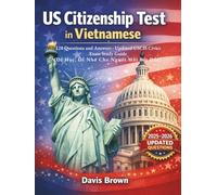 US Citizenship Test in Vietnamese 2025-2026: 128 Questions and Answers - Updated USCIS Civics Exam Study Guide (Dễ Học, Dễ Nhớ Cho Người Mới Bắt Đầu): Complete Naturalization Test Prep in Vietnamese