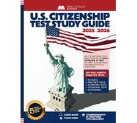US Citizenship Test Study Guide 2025-2026: All The Materials You Need To Pass The USCIS Interview At First Attempt Plus Detailed Explanation Of All Questions