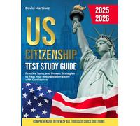 US CITIZENSHIP TEST STUDY GUIDE 2025-2026: Comprehensive review of al100 uscic civics questions