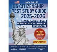 US CITIZENSHIP TEST STUDY GUIDE 2025-2026: Exam Prep With 100 Civics Questions, Practice Tests and Interview Tips