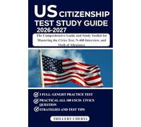 US CITIZENSHIP TEST STUDY GUIDE 2026-2027: The Comprehensive Guide and Study Toolkit for Mastering the Civics Test, N-400 Interview, and Oath of Allegiance