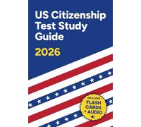 US Citizenship Test Study Guide 2026: Includes All 128 Civics Questions and Answers