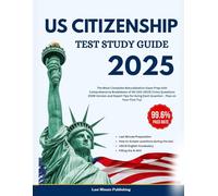 US Citizenship Test Study Guide: The Most Complete Naturalization Exam Prep with Comprehensive Breakdown of All 100 USCIS Civics Questions 2008 ... Acing Each Question - Pass on Your First Try!