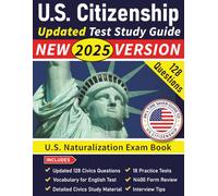 US Citizenship Test Study Guide: US Naturalization Exam Book | USCIS 128 Civics Questions and Answers with Explanation | 18 Practice Tests | Study Material with N400 Form Review