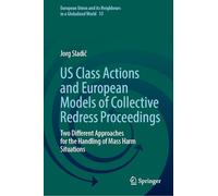 US Class Actions and European Models of Collective Redress Proceedings: Two Different Approaches for the Handling of Mass Harm Situations