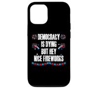 US Democracy is Dying But Hey Nice Fireworks 4th of July USA Custodia per iPhone 12/12 Pro