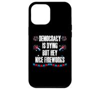 US Democracy is Dying But Hey Nice Fireworks 4th of July USA Custodia per iPhone 12 Pro Max