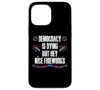 US Democracy is Dying But Hey Nice Fireworks 4th of July USA Custodia per iPhone 13 Pro Max