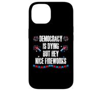 US Democracy is Dying But Hey Nice Fireworks 4th of July USA Custodia per iPhone 14