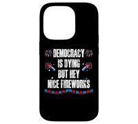 US Democracy is Dying But Hey Nice Fireworks 4th of July USA Custodia per iPhone 14 Pro