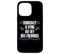 US Democracy is Dying But Hey Nice Fireworks 4th of July USA Custodia per iPhone 14 Pro Max