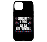US Democracy is Dying But Hey Nice Fireworks 4th of July USA Custodia per iPhone 15 Plus