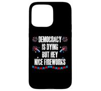 US Democracy is Dying But Hey Nice Fireworks 4th of July USA Custodia per iPhone 15 Pro Max