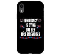 US Democracy is Dying But Hey Nice Fireworks 4th of July USA Custodia per iPhone XR