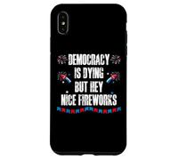 US Democracy is Dying But Hey Nice Fireworks 4th of July USA Custodia per iPhone XS Max