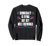 US Democracy is Dying But Hey Nice Fireworks 4th of July USA Felpa