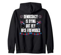 US Democracy is Dying But Hey Nice Fireworks 4th of July USA Felpa con Cappuccio