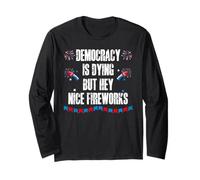 US Democracy is Dying But Hey Nice Fireworks 4th of July USA Maglia a Manica