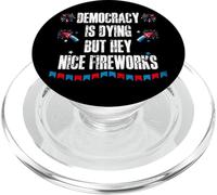 US Democracy is Dying But Hey Nice Fireworks 4th of July USA PopSockets PopGrip per MagSafe