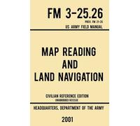 Us Department o Map Reading And Land Navigation - FM 3-25.26 (Copertina rigida)