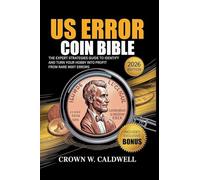 US Error Coin Bible: The Expert Strategies Guide to Identify, Authenticate, and Turn Your Hobby into Profit from Rare Mint Errors
