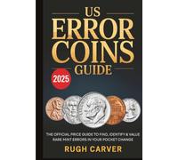 US ERROR COINS GUIDE 2025 (MINT MASTERS): The Official Price Guide to Find, Identify, and Value Rare Mint Errors in Your Pocket Change