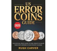 US ERROR COINS GUIDE 2025 (MINT MASTERS): The Official Price Guide to Find, Identify, and Value Rare Mint Errors in Your Pocket Change