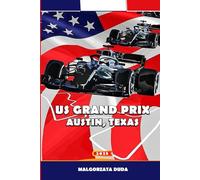 US GRAND PRIX AUSTIN, TEXAS 2025: Your Complete Fan Guide to Formula 1 in Austin, Texas - Tickets, Itinerary, Attractions, and Insider Tips for Race Weekend